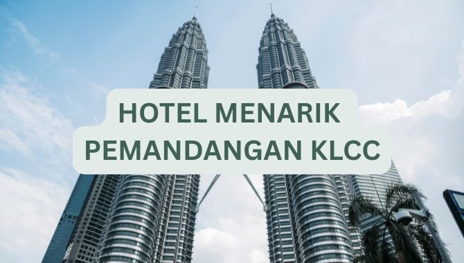 Hotel Menarik Dengan Pemandangan KLCC