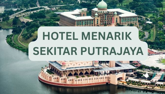 Hotel Menarik Di Putrajaya